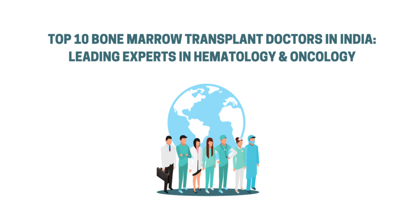 Top 10 Bone Marrow Transplant Doctors in India